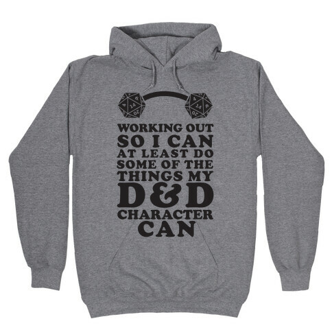 Working Out So I Can Do At Least Some Of The Thing My D&D Character Can Hooded Sweatshirt
