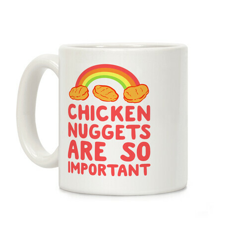 Chicken Nuggets Are So Important Coffee Mug