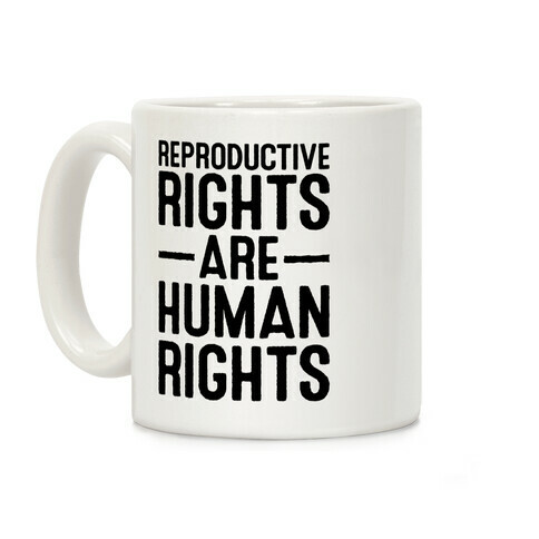 Reproductive Rights Are Human Rights Coffee Mug