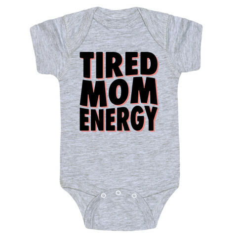 Tired Mom Energy Baby One-Piece