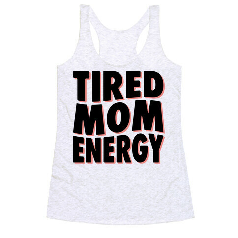 Tired Mom Energy Racerback Tank Top