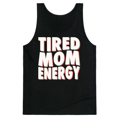 Tired Mom Energy Tank Top