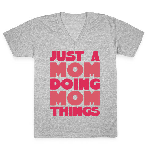 Just A Mom Doing Mom Things V-Neck Tee Shirt