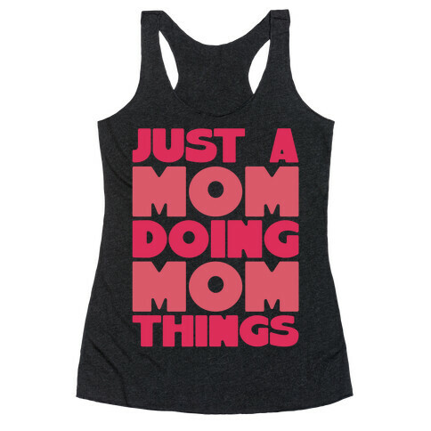 Just A Mom Doing Mom Things Racerback Tank Top