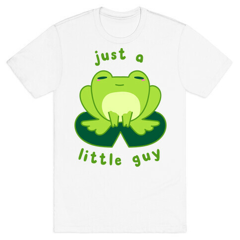 Just a Little Guy (Frog) T-Shirt