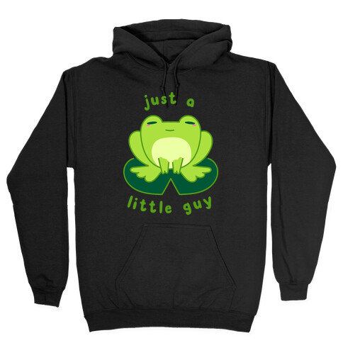 Just a Little Guy (Frog) Hooded Sweatshirt