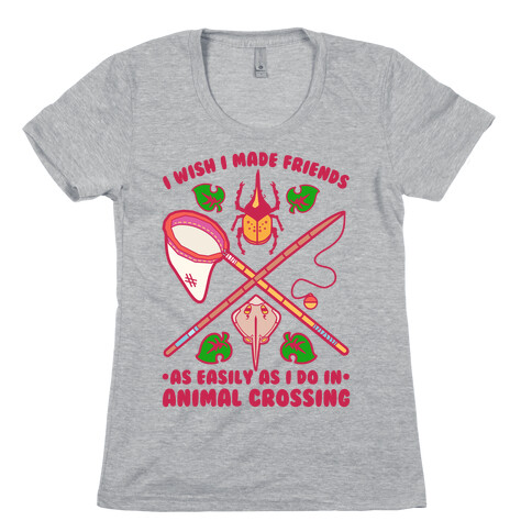 I Wish I Made Friends As Easily As I Do In Animal Crossing Womens T-Shirt