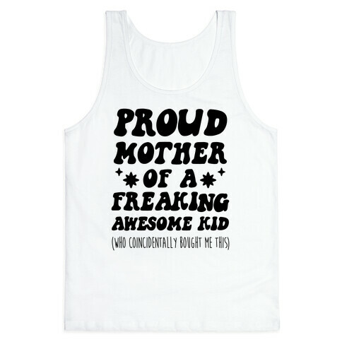 Proud Mother of a Freaking Awesome Kid Tank Top