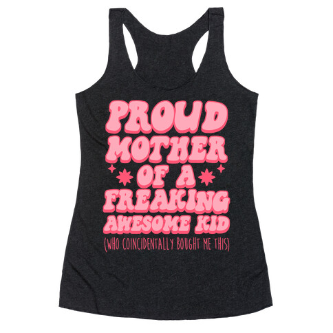 Proud Mother of a Freaking Awesome Kid Racerback Tank Top