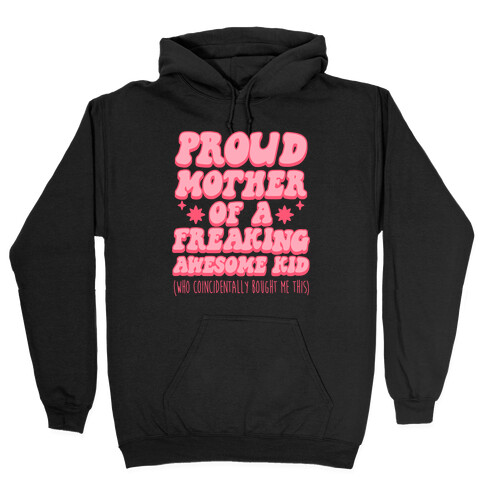 Proud Mother of a Freaking Awesome Kid Hooded Sweatshirt