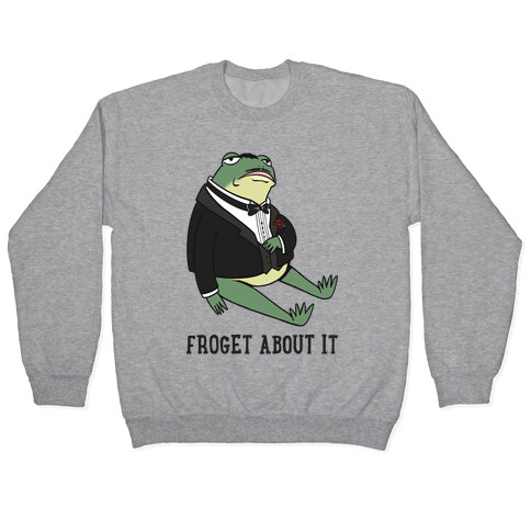 Froget About It Frog Mafia Parody Pullover