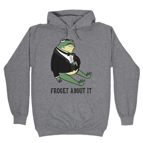 Froget About It Frog Mafia Parody Hooded Sweatshirt