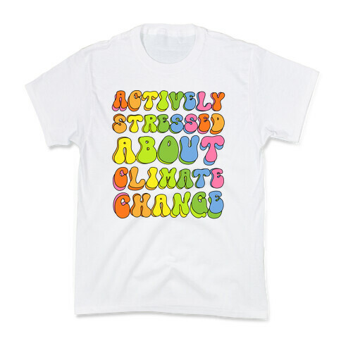 Actively Stressed About Climate Change  Kids T-Shirt