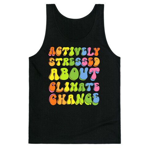Actively Stressed About Climate Change  Tank Top