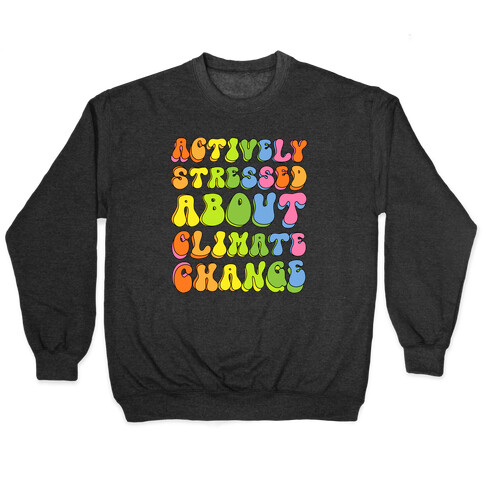 Actively Stressed About Climate Change  Pullover