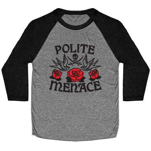 Polite Menace Baseball Tee