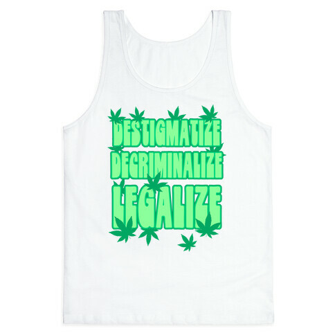 Destigmatize Decriminalize Legalize Tank Top