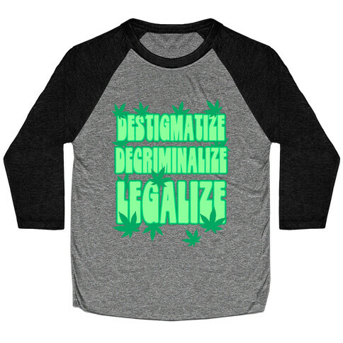 Destigmatize Decriminalize Legalize Baseball Tee