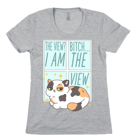 I Am The View Cat Womens T-Shirt