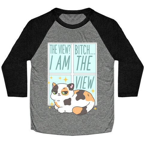 I Am The View Cat Baseball Tee