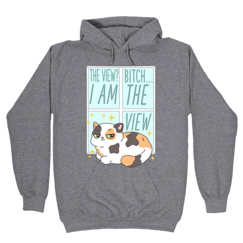 I Am The View Cat Hooded Sweatshirt