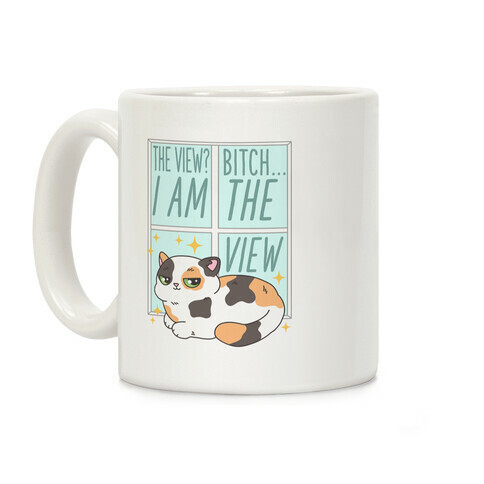 I Am The View Cat Coffee Mug