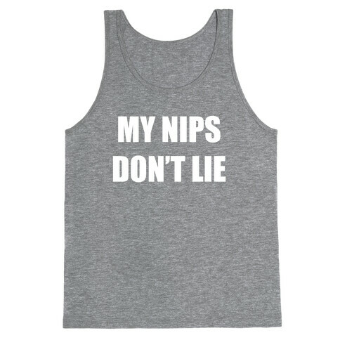 My Nips Don't Lie Tank Top