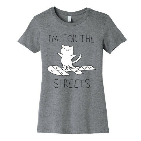 I'm For The Streets Cat Parody Womens T-Shirt