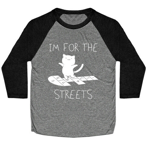 I'm For The Streets Cat Parody Baseball Tee