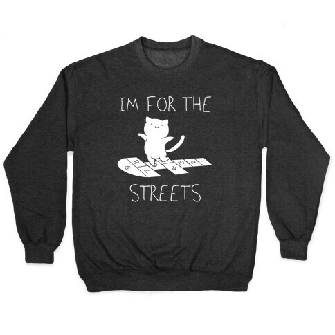 I'm For The Streets Cat Parody Pullover