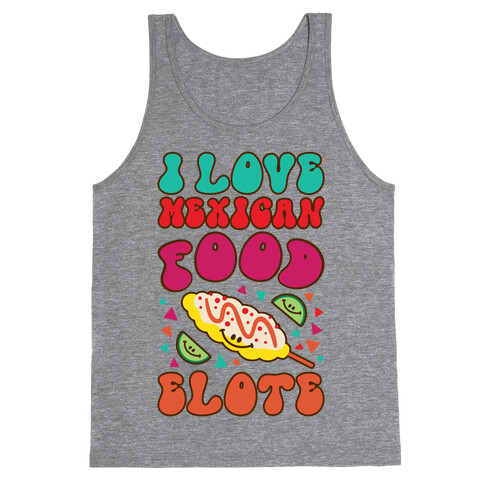 I Love Mexican Food Elote Tank Top