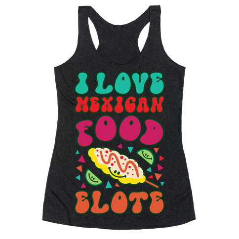 I Love Mexican Food Elote Racerback Tank Top