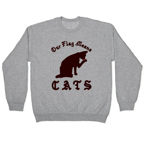 Our Flag Means Cats  Pullover