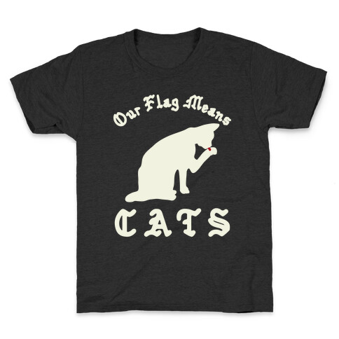 Our Flag Means Cats  Kids T-Shirt