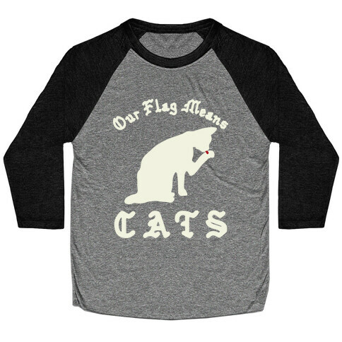 Our Flag Means Cats  Baseball Tee