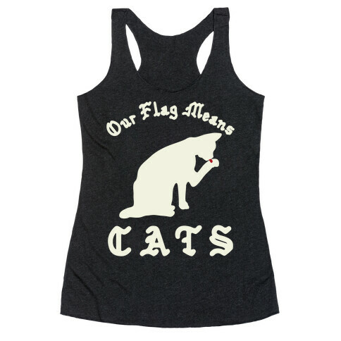 Our Flag Means Cats  Racerback Tank Top