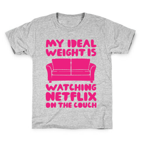 My Ideal Weight is Watching Netflix on the Couch Kids T-Shirt