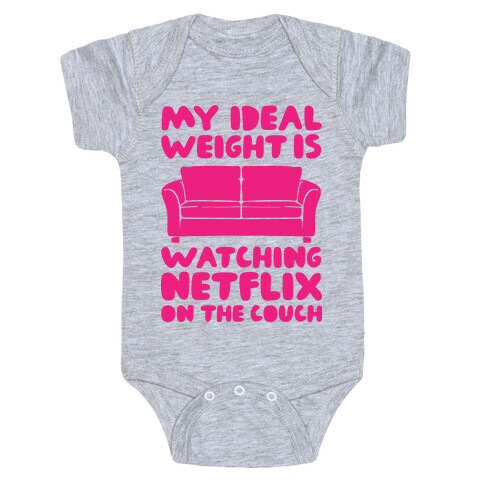 My Ideal Weight is Watching Netflix on the Couch Baby One-Piece