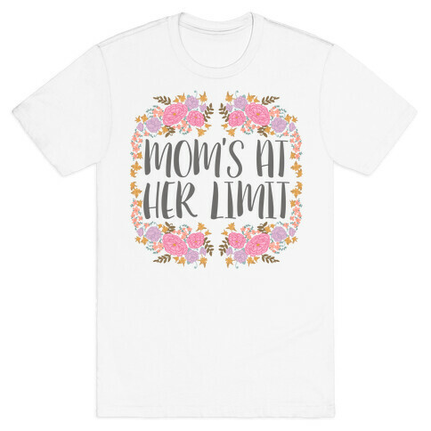 Mom's At Her Limit T-Shirt