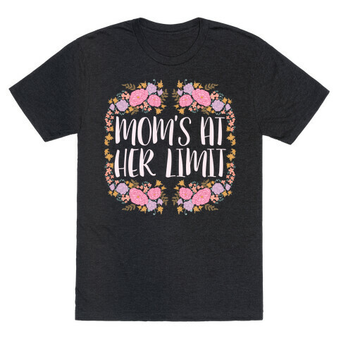 Mom's At Her Limit T-Shirt