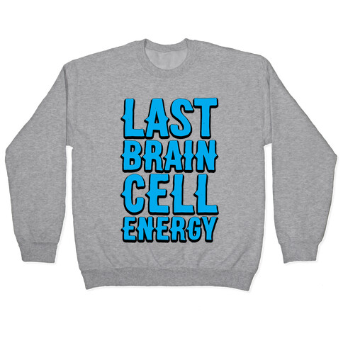 Last Brain Cell Energy Pullover