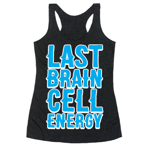 Last Brain Cell Energy Racerback Tank Top