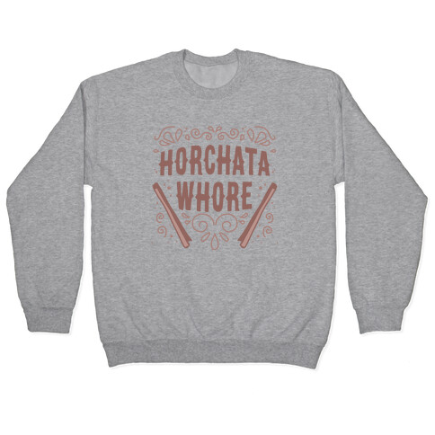 Horchata Whore Pullover