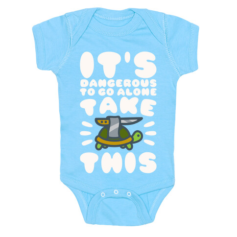 It's Dangerous To Go Alone Take This Turtle Baby One-Piece