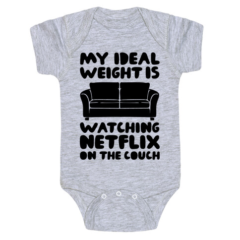 My Ideal Weight is Watching Netflix on the Couch Baby One-Piece