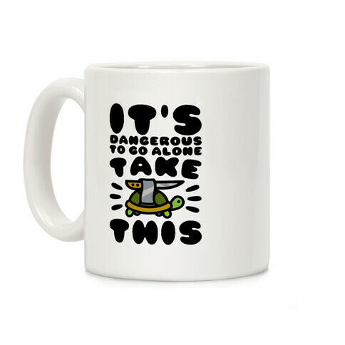 It's Dangerous To Go Alone Take This Turtle Coffee Mug