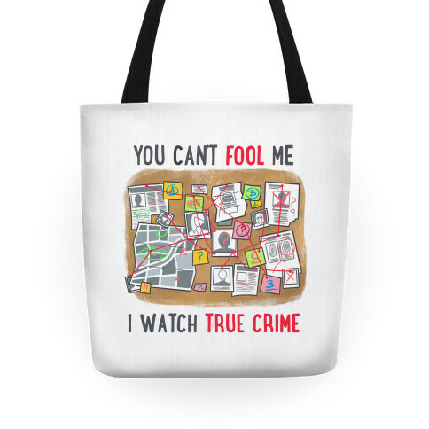 You Can't Fool Me I Watch True Crime Tote