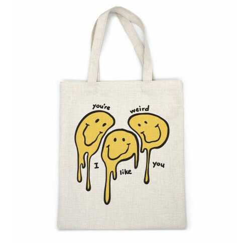 You're Weird I Like You Casual Tote