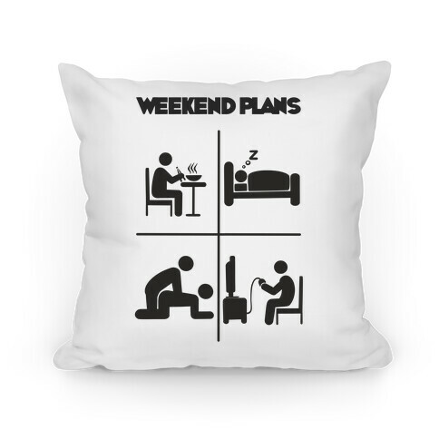 Weekend Plans  Pillow