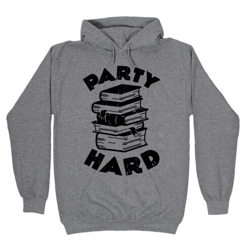 Party Hard Hooded Sweatshirt